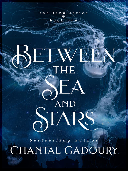 Title details for Between the Sea and Stars by Chantal Gadoury - Available